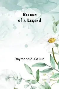 Return of a Legend - Raymond Z. Gallun