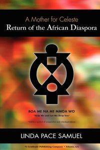 Return of the African Diaspora - A Mother for Celeste - Samuel Linda Pace