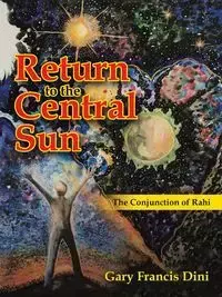 Return to the Central Sun - Gary Francis Dini