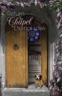 Return to the Chapel of Eternal Love - Murray Stephen