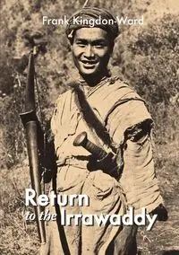 Return to the Irrawaddy - Frank Kingdon-Ward