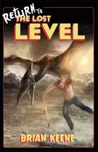 Return to the Lost Level - Brian Keene