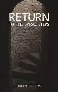 Return to the Spiral Steps - Brian Peters