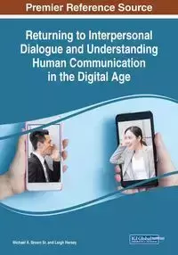 Returning to Interpersonal Dialogue and Understanding Human Communication in the Digital Age - Brown Sr. Michael A.