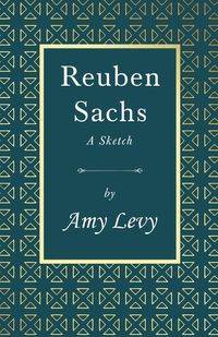 Reuben Sachs - A Sketch - Amy Levy