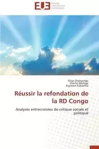 Réussir la refondation de la rd congo - Collectif