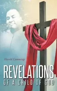 Revelations of a Child of God - Harold Cummings