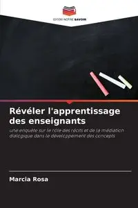 Révéler l'apprentissage des enseignants - Rosa Marcia