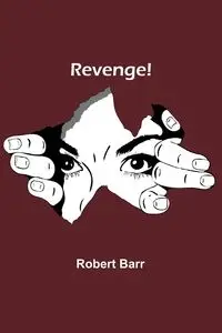 Revenge! - Robert Barr