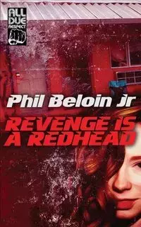 Revenge is a Redhead - Phil Beloin Jr.