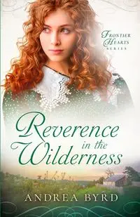 Reverence in the Wilderness - Andrea Byrd