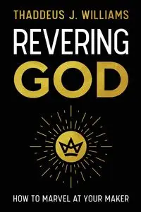 Revering God - Williams Thaddeus J.