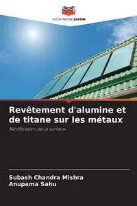 Revêtement d'alumine et de titane sur les métaux - Chandra Mishra Subash