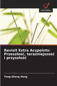 Revisit Extra Acupoints - Hong Tong-zheng