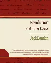 Revolution and Other Essays - Jack London