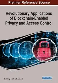 Revolutionary Applications of Blockchain-Enabled Privacy and Access Control - Singh Surjit