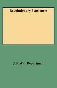 Revolutionary Pensioners - U.S. War Department