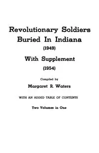 Revolutionary Soldiers Buried in Indiana (1949) with Supplement (1954). Two Volumes in One - Margaret R. Waters