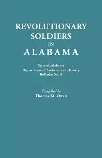 Revolutionary Soldiers in Alabama. State of Alabama, Department of Archives and History. Bulletin No. 5 - Owen Thomas M.