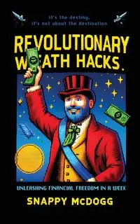 Revolutionary Wealth Hacks - McDogg Snappy