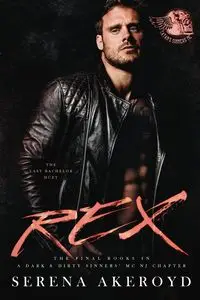 Rex (A Dark & Dirty Sinners' MC - Serena Akeroyd