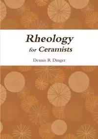 Rheology for Ceramists - Dennis Dinger