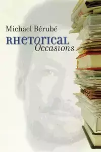 Rhetorical Occasions - Michael Bérubé