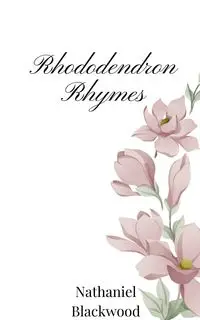 Rhododendron Rhymes - Nathaniel Blackwood