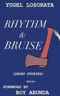 Rhythm and Bruise - Yugel Losorata