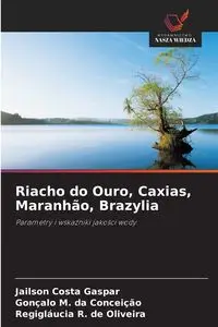 Riacho do Ouro, Caxias, Maranhão, Brazylia - Costa Gaspar Jailson