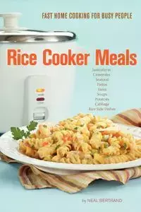 Rice Cooker Meals - Neal Bertrand