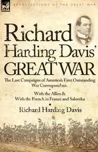 Richard Harding Davis' Great War - Davis Richard Harding