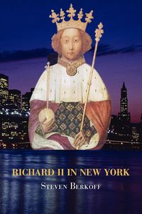 Richard II in New York - Steven Berkoff