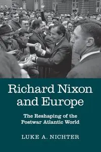 Richard Nixon and Europe - Nichter Luke. A