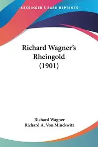 Richard Wagner's Rheingold (1901) - Richard Wagner