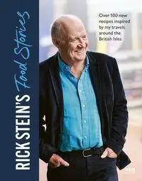 Rick Stein’s Food Stories - Stein, Rick