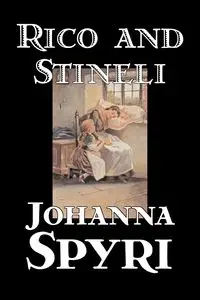 Rico and Stineli by Johanna Spyri, Fiction, Historical - Johanna Spyri