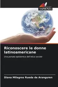 Riconoscere le donne latinoamericane - Diana Milagros Rueda de Aranguren