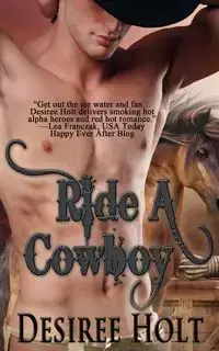 Ride A Cowboy - Desiree Holt