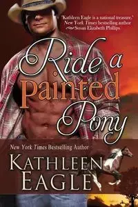 Ride a Painted Pony - Kathleen Eagle