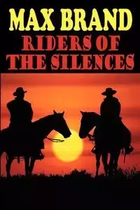 Riders of the Silences - Max Brand