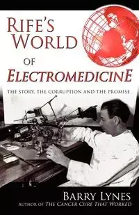 Rife's World of Electromedicine - Barry Lynes