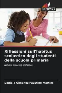 Riflessioni sull'habitus scolastico degli studenti della scuola primaria - Daniela Faustino Martins Gimenez