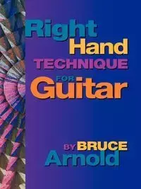 Right Hand Technique for Guitar - Arnold Bruce