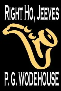 Right Ho, Jeeves by P. G. Wodehouse, Fiction, Literary, Humorous - Wodehouse P. G.