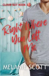 Right Where You Left Me - Scott Melanie