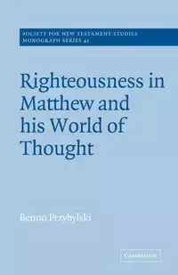 Righteousness in Matthew and His World of Thought - Przybylski Benno