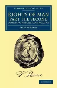 Rights of Man. Part the Second. Combining Principle and             Practice - Thomas Paine