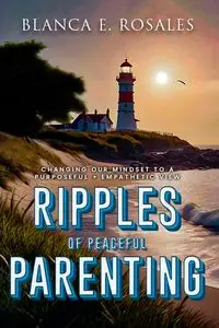 Ripples Of Peaceful Parenting - E. Blanca Rosales