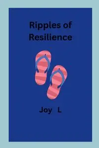 Ripples of Resilience - Joy L